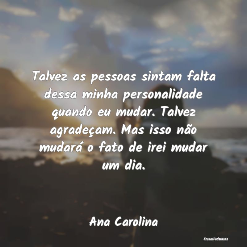 Talvez as pessoas sintam falta dessa minha persona... Talvez as pessoas sintam falta dessa minha persona...