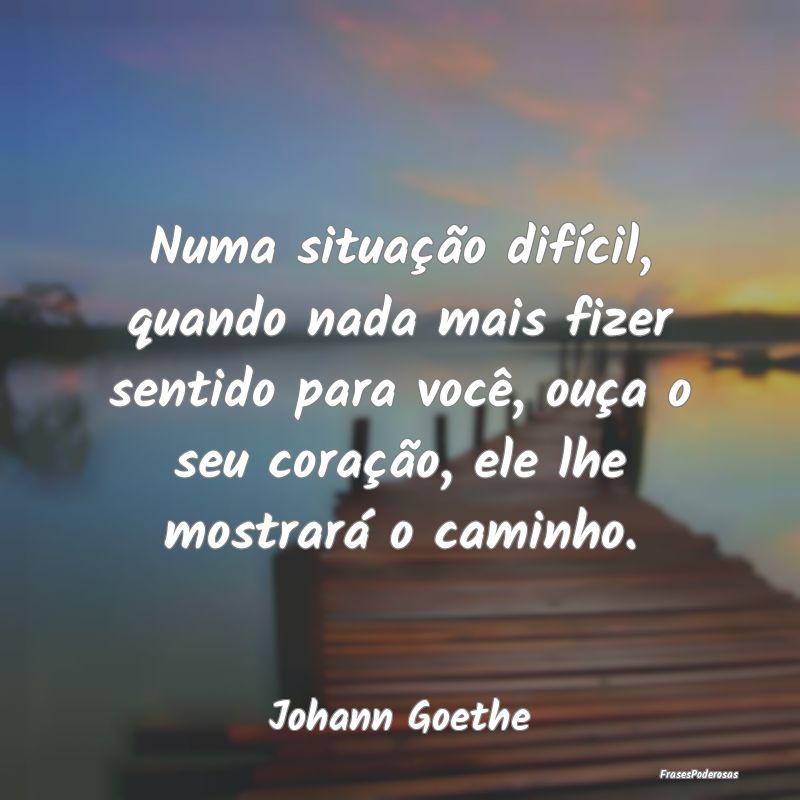 Numa situação difícil, quando nada mais fizer s... Numa situação difícil, quando nada mais fizer s...