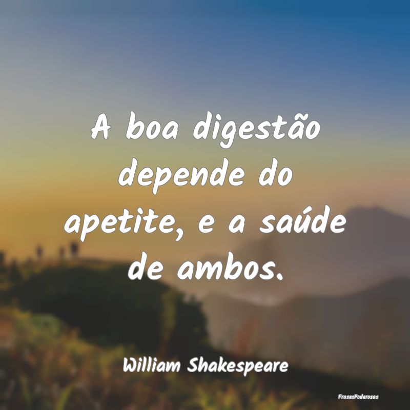A boa digestão depende do apetite, e a saúde de ...