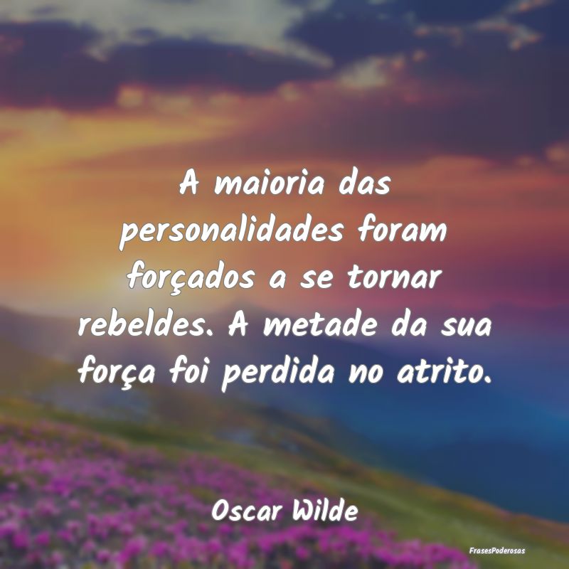 A maioria das personalidades foram forçados a se ... A maioria das personalidades foram forçados a se ...