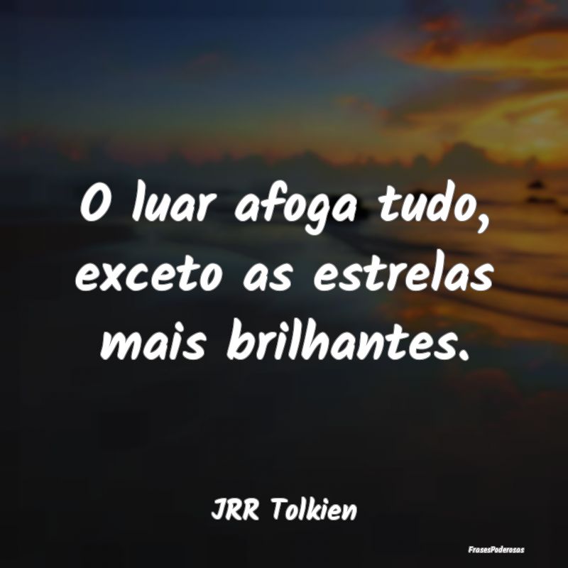 O luar afoga tudo, exceto as estrelas mais brilhan...