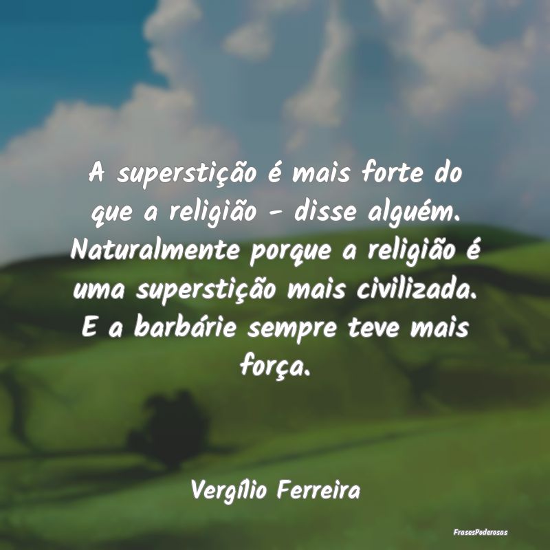A superstição é mais forte do que a religião -... A superstição é mais forte do que a religião -...