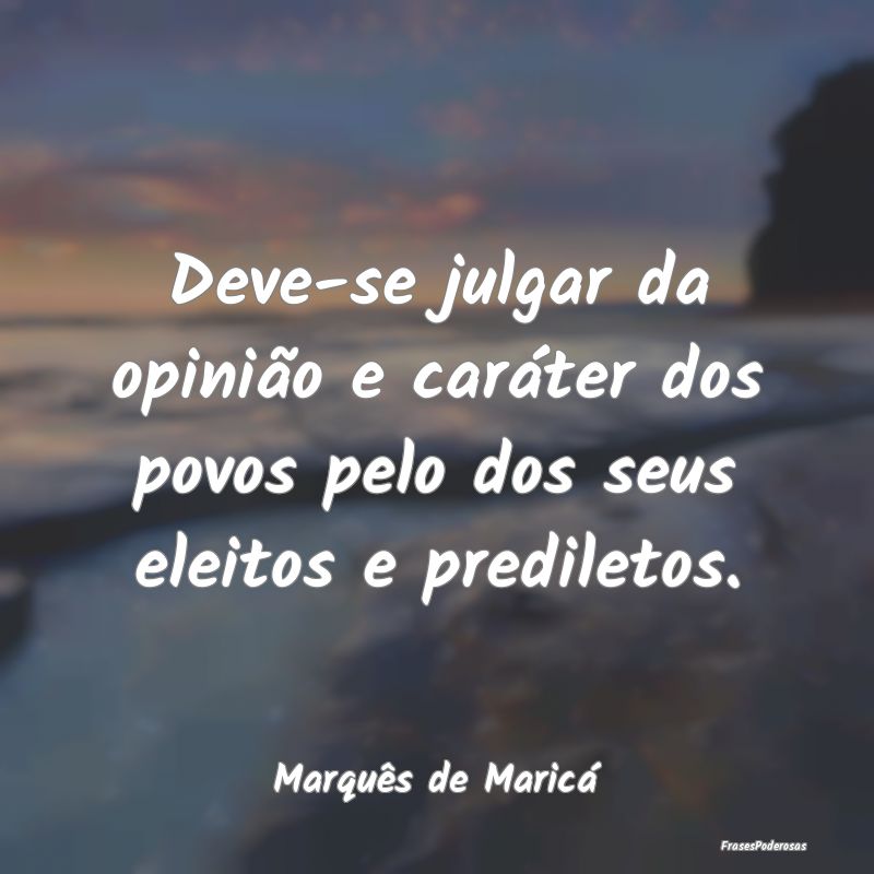 Deve-se julgar da opinião e caráter dos povos pe... Deve-se julgar da opinião e caráter dos povos pe...