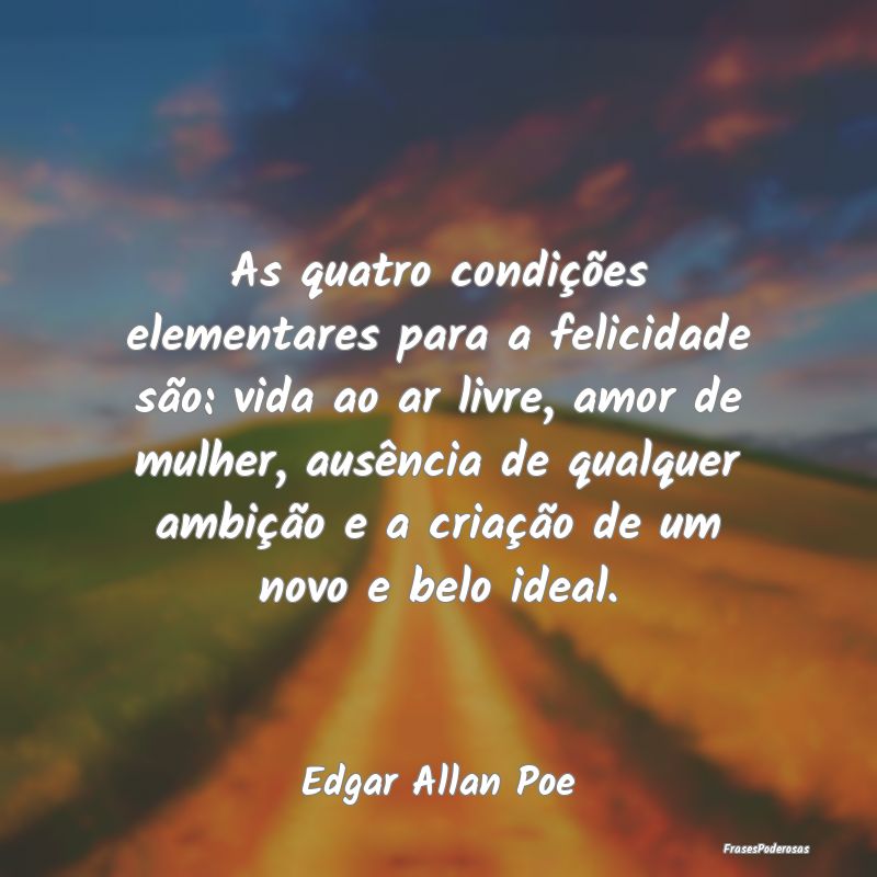 As quatro condições elementares para a felicidad... As quatro condições elementares para a felicidad...