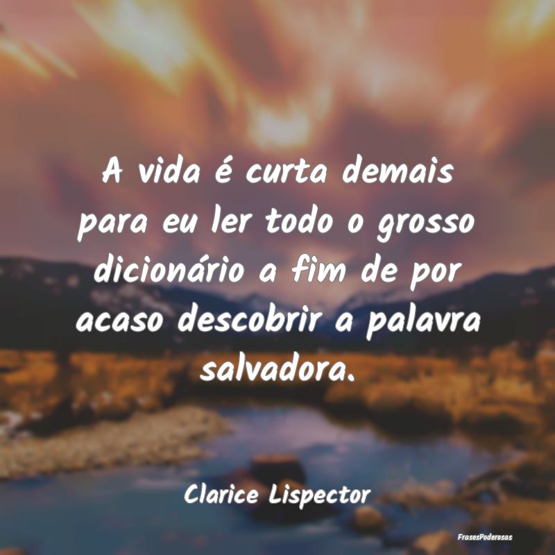 A vida é curta demais para eu ler todo o grosso d... A vida é curta demais para eu ler todo o grosso d...