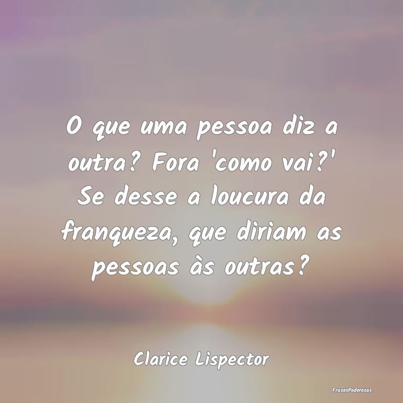O que uma pessoa diz a outra? Fora 'como vai?' Se ... O que uma pessoa diz a outra? Fora 'como vai?' Se ...