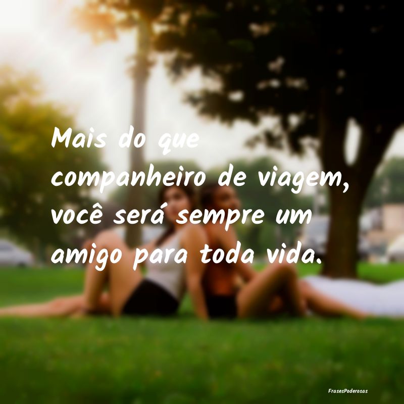 Mais do que companheiro de viagem, você será sem...