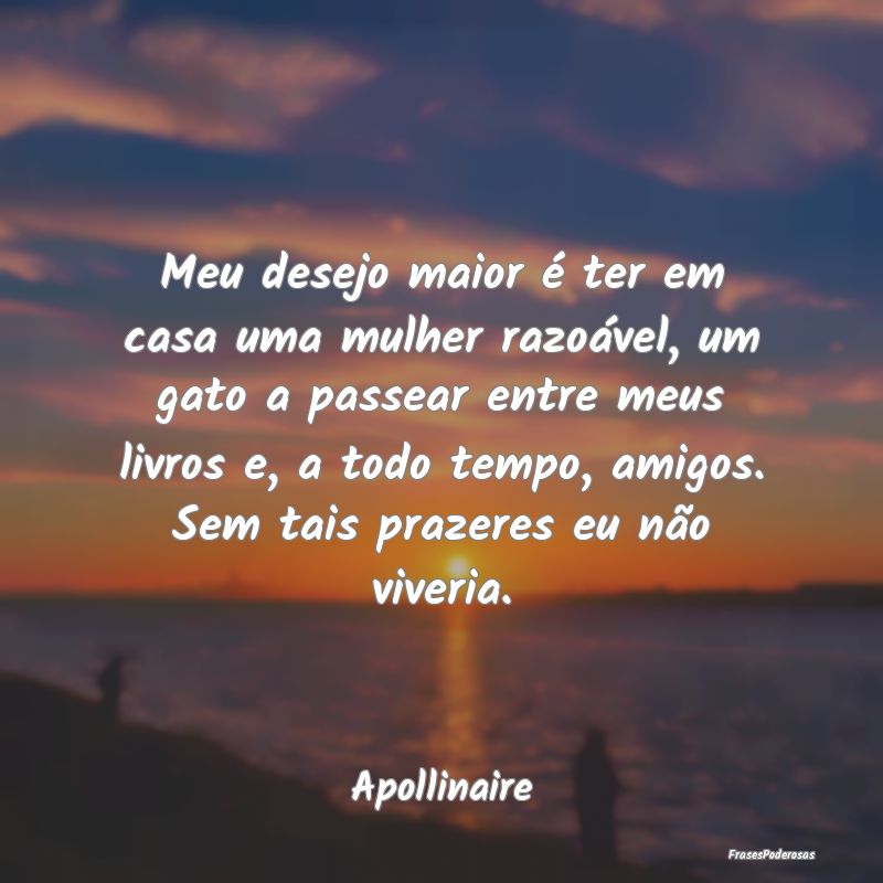 Meu desejo maior é ter em casa uma mulher razoáv... Meu desejo maior é ter em casa uma mulher razoáv...