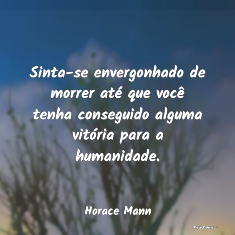 Sinta-se envergonhado de morrer até que você ten... Sinta-se envergonhado de morrer até que você ten...