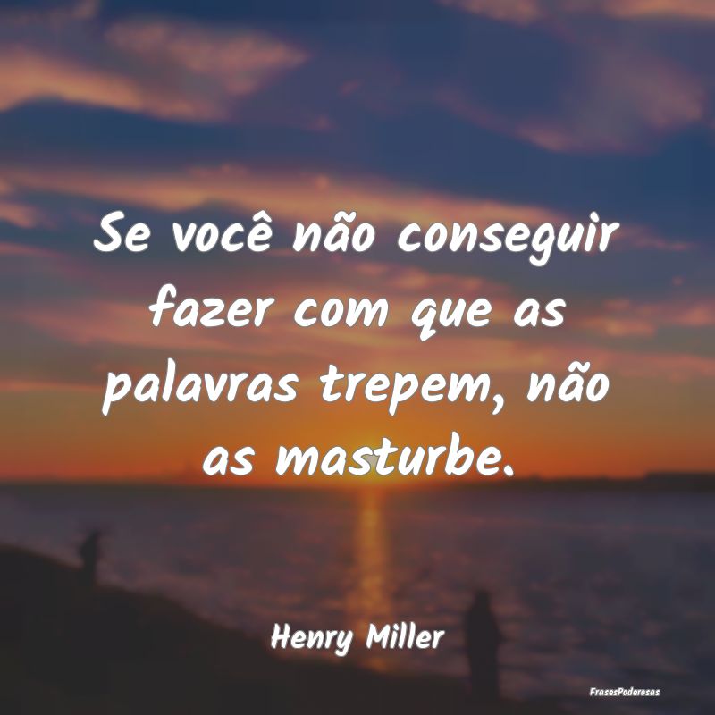 Se você não conseguir fazer com que as palavras ...