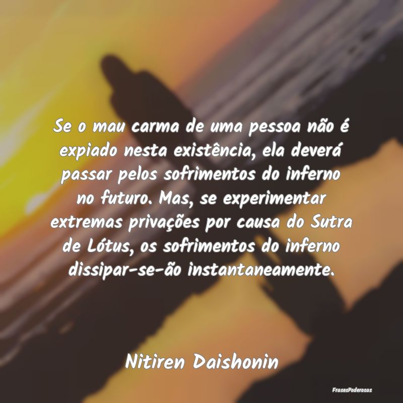 Se o mau carma de uma pessoa não é expiado nesta... Se o mau carma de uma pessoa não é expiado nesta...