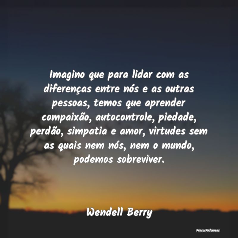 Imagino que para lidar com as diferenças entre nÃ... Imagino que para lidar com as diferenças entre nÃ...