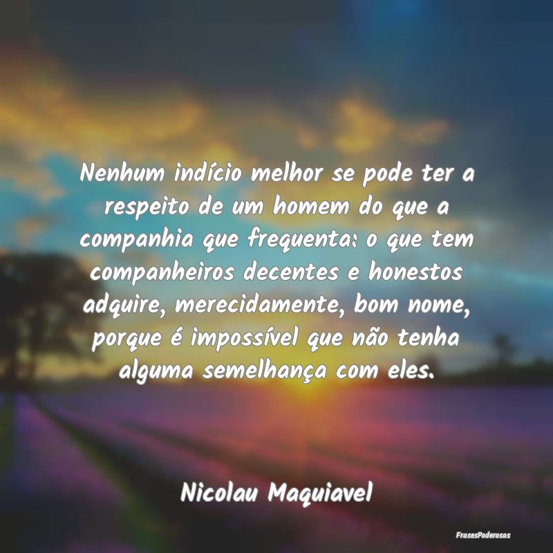 Nenhum indício melhor se pode ter a respeito de u... Nenhum indício melhor se pode ter a respeito de u...