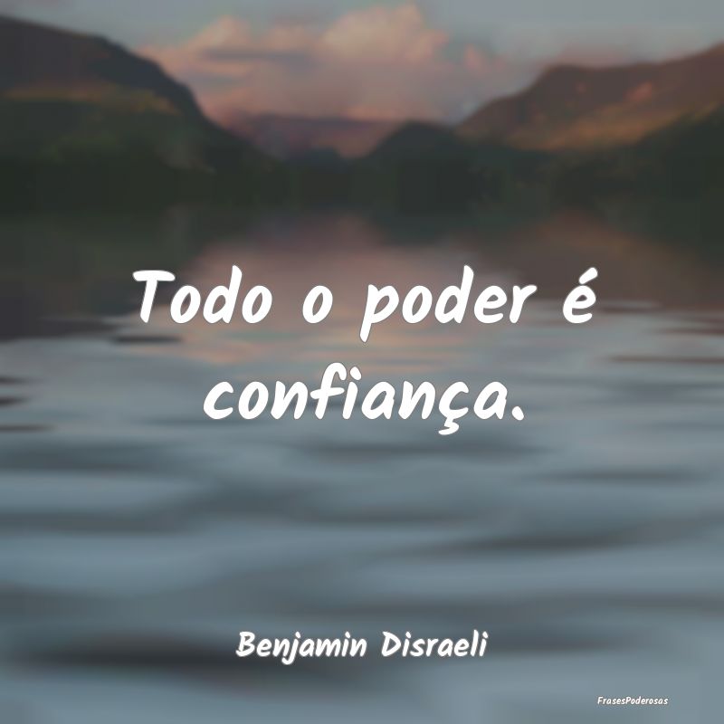 Todo o poder é confiança....