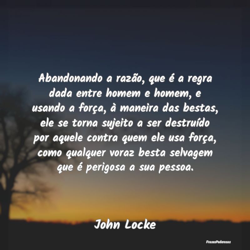 Abandonando a razão, que é a regra dada entre ho... Abandonando a razão, que é a regra dada entre ho...