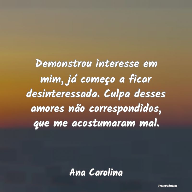 Demonstrou interesse em mim, já começo a ficar d... Demonstrou interesse em mim, já começo a ficar d...