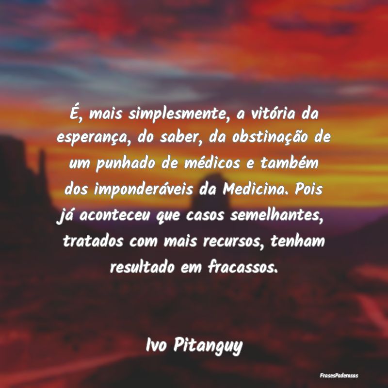 É, mais simplesmente, a vitória da esperança, d... É, mais simplesmente, a vitória da esperança, d...