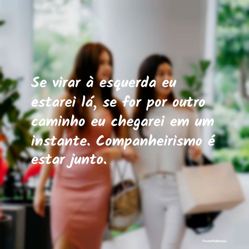 Se virar à esquerda eu estarei lá, se for por ou... Se virar à esquerda eu estarei lá, se for por ou...