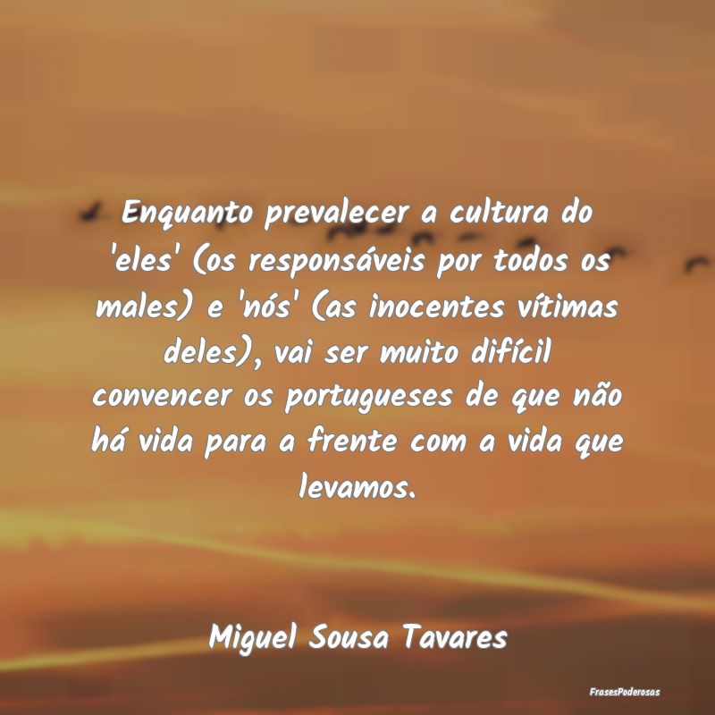 Enquanto prevalecer a cultura do 'eles' (os respon... Enquanto prevalecer a cultura do 'eles' (os respon...