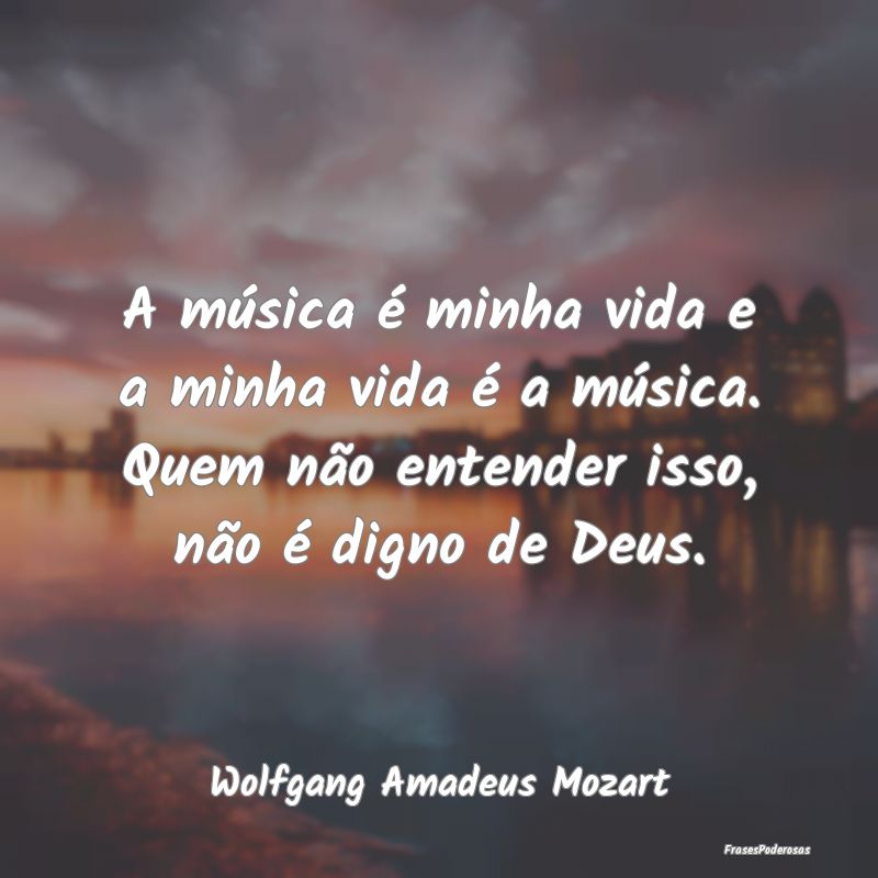A música é minha vida e a minha vida é a músic... A música é minha vida e a minha vida é a músic...