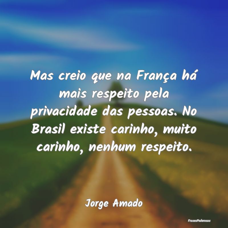 Mas creio que na França há mais respeito pela pr... Mas creio que na França há mais respeito pela pr...