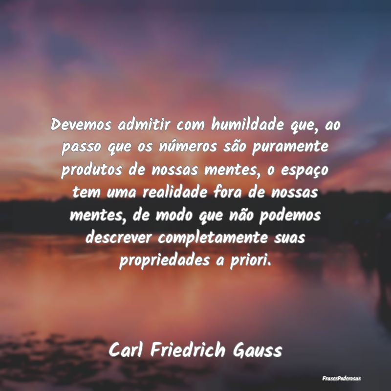 Devemos admitir com humildade que, ao passo que os... Devemos admitir com humildade que, ao passo que os...