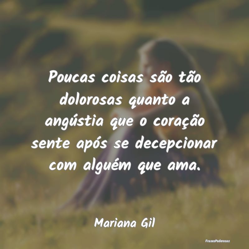 Poucas coisas são tão dolorosas quanto a angúst... Poucas coisas são tão dolorosas quanto a angúst...