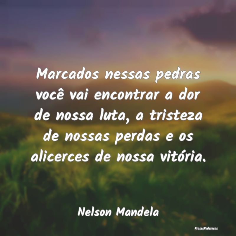 Marcados nessas pedras você vai encontrar a dor d... Marcados nessas pedras você vai encontrar a dor d...