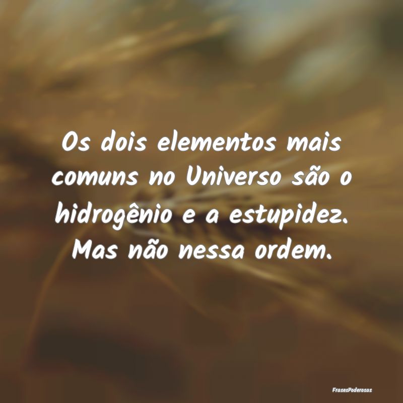 Os dois elementos mais comuns no Universo são o h... Os dois elementos mais comuns no Universo são o h...