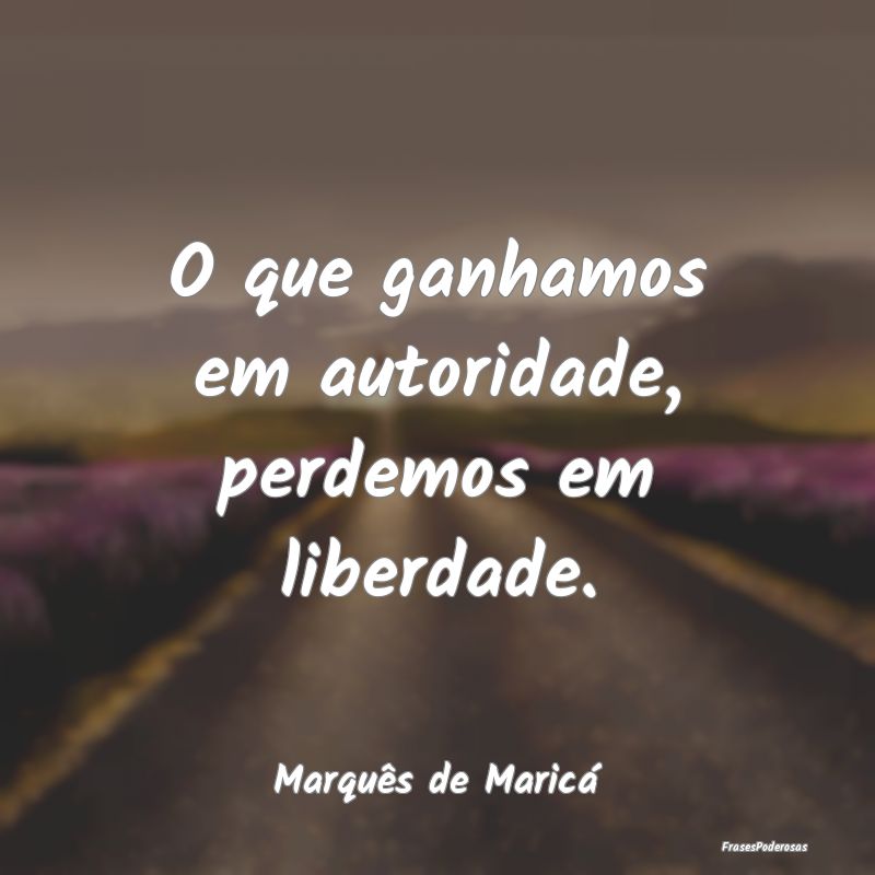 O que ganhamos em autoridade, perdemos em liberdad...