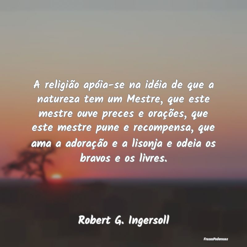 A religião apóia-se na idéia de que a natureza ... A religião apóia-se na idéia de que a natureza ...