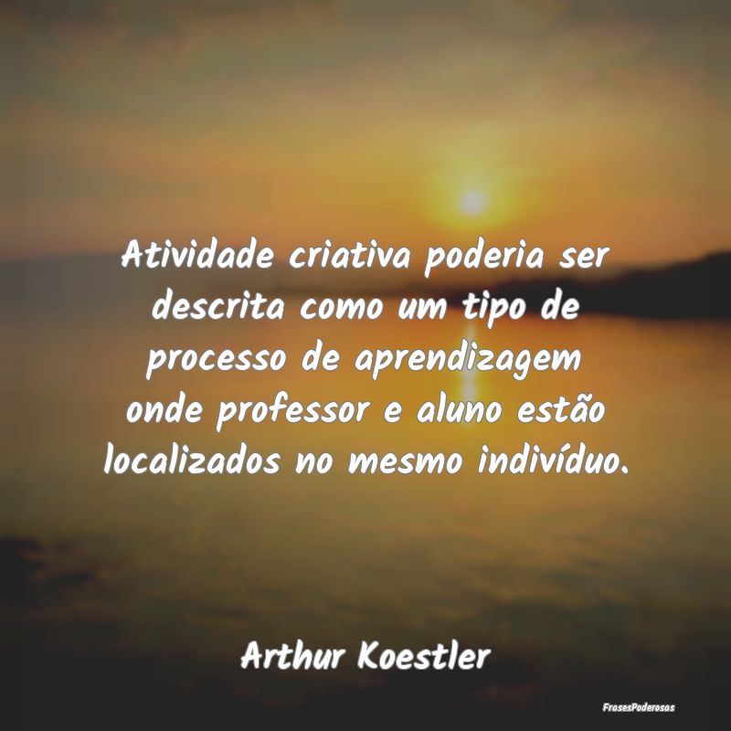 Atividade criativa poderia ser descrita como um ti... Atividade criativa poderia ser descrita como um ti...