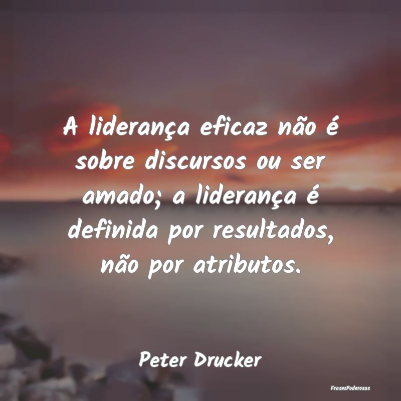 A liderança eficaz não é sobre discursos ou ser... A liderança eficaz não é sobre discursos ou ser...