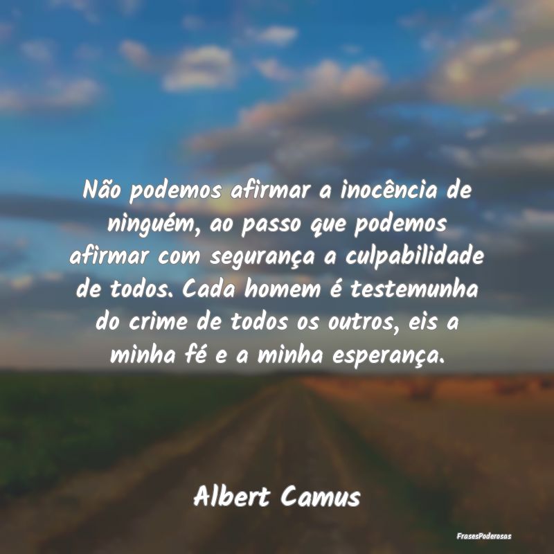 Não podemos afirmar a inocência de ninguém, ao ... Não podemos afirmar a inocência de ninguém, ao ...
