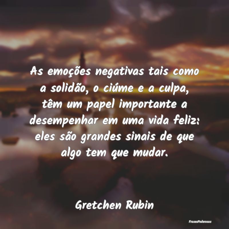 As emoções negativas tais como a solidão, o ciÃ... As emoções negativas tais como a solidão, o ciÃ...