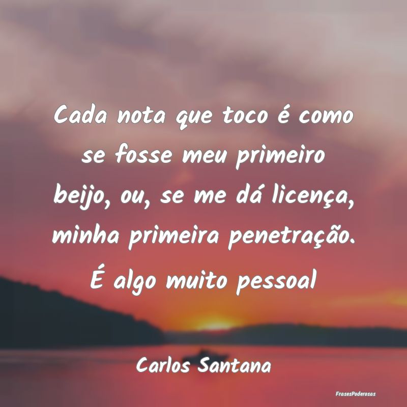 Cada nota que toco é como se fosse meu primeiro b...
