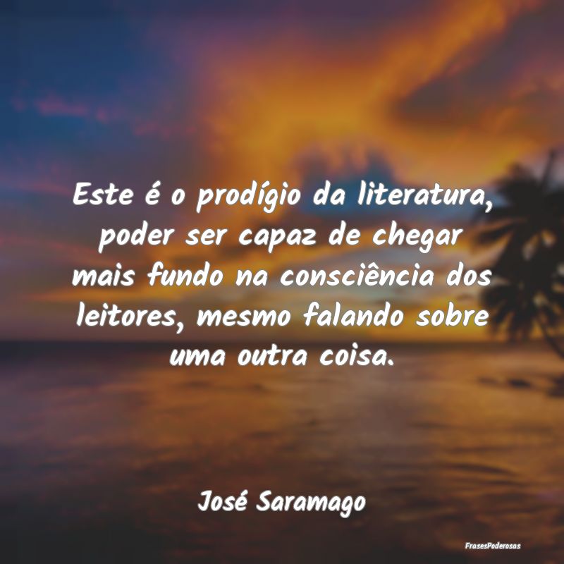 Este é o prodígio da literatura, poder ser capaz... Este é o prodígio da literatura, poder ser capaz...