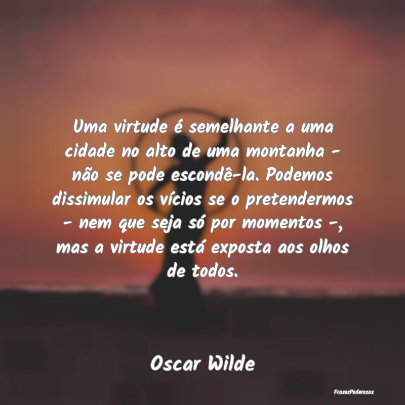 Uma virtude é semelhante a uma cidade no alto de ... Uma virtude é semelhante a uma cidade no alto de ...