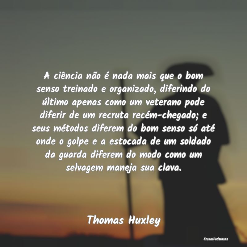 A ciência não é nada mais que o bom senso trein... A ciência não é nada mais que o bom senso trein...