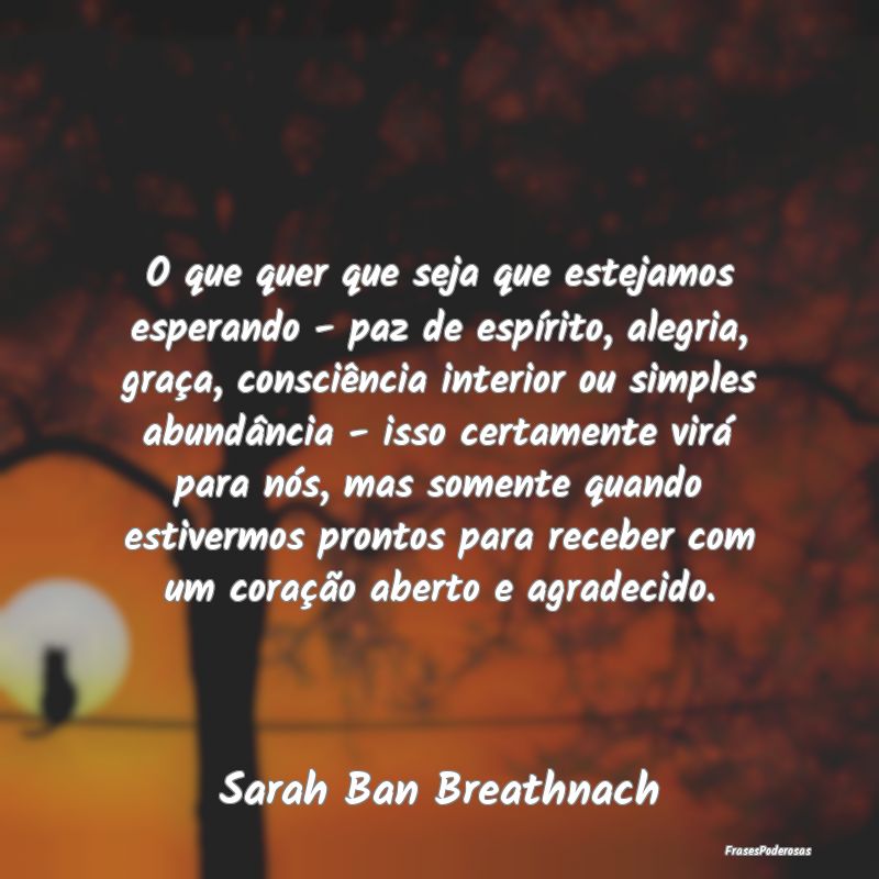 O que quer que seja que estejamos esperando - paz ... O que quer que seja que estejamos esperando - paz ...