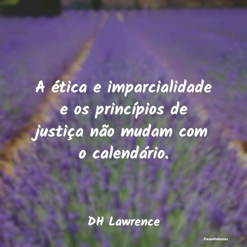 A ética e imparcialidade e os princípios de just...