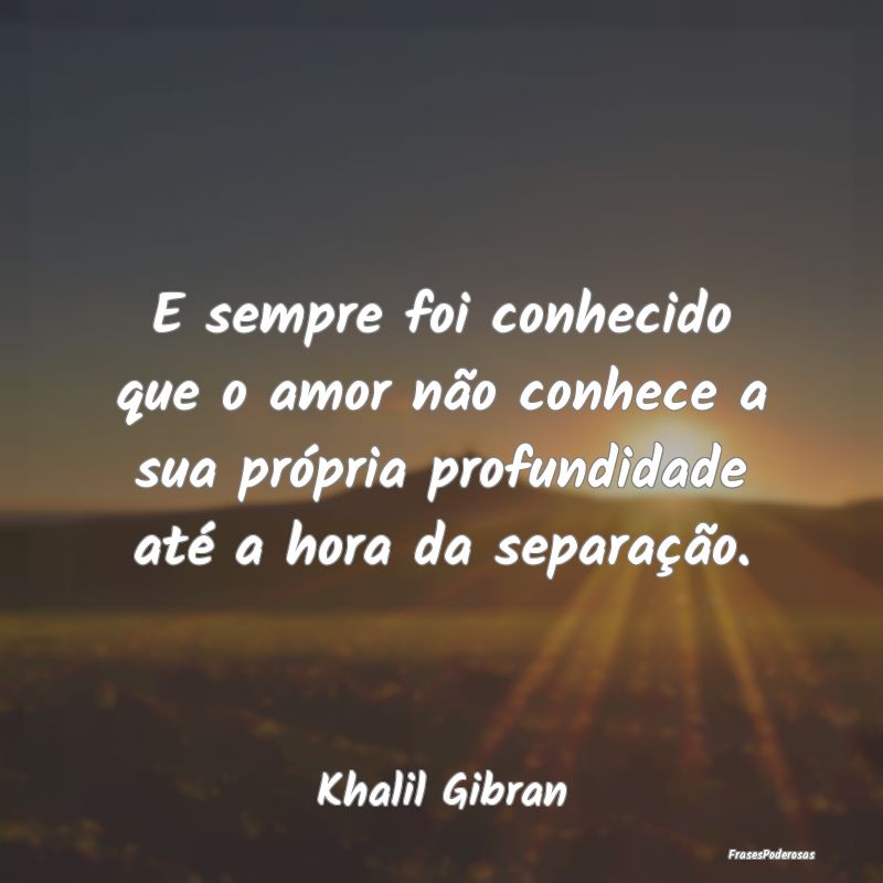 E sempre foi conhecido que o amor não conhece a s... E sempre foi conhecido que o amor não conhece a s...
