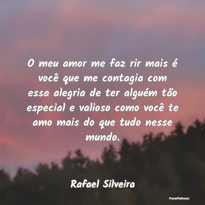 O meu amor me faz rir mais é você que me contagi... O meu amor me faz rir mais é você que me contagi...