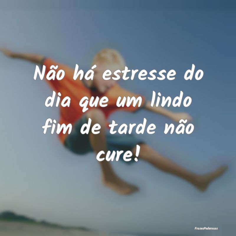 Não há estresse do dia que um lindo fim de tarde...