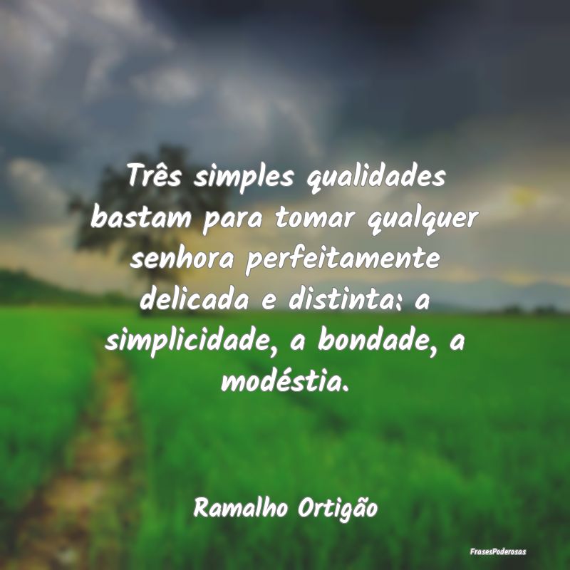 Três simples qualidades bastam para tomar qualque... Três simples qualidades bastam para tomar qualque...