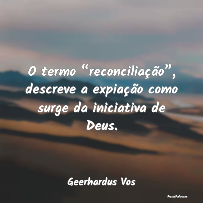 O termo “reconciliação”, descreve a expiaç...