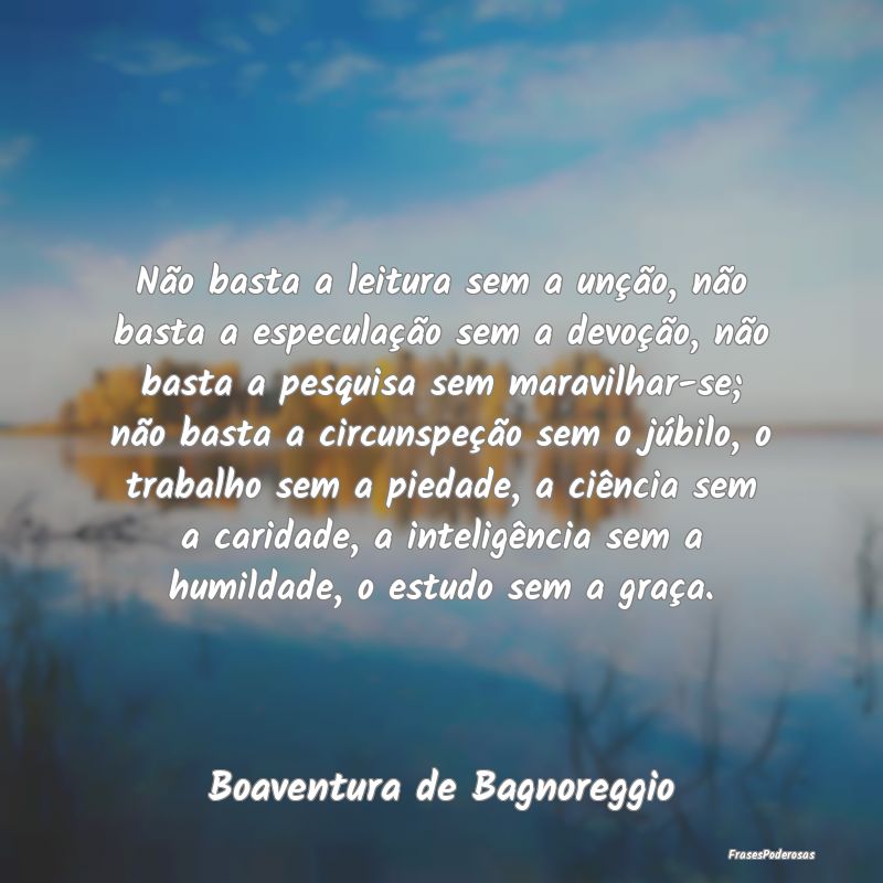 Não basta a leitura sem a unção, não basta a e... Não basta a leitura sem a unção, não basta a e...