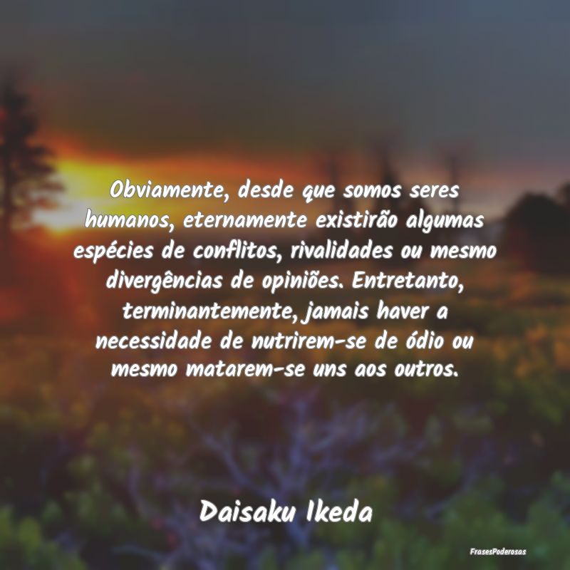 Obviamente, desde que somos seres humanos, eternam... Obviamente, desde que somos seres humanos, eternam...