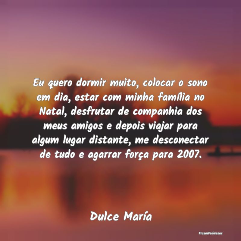 Eu quero dormir muito, colocar o sono em dia, esta... Eu quero dormir muito, colocar o sono em dia, esta...