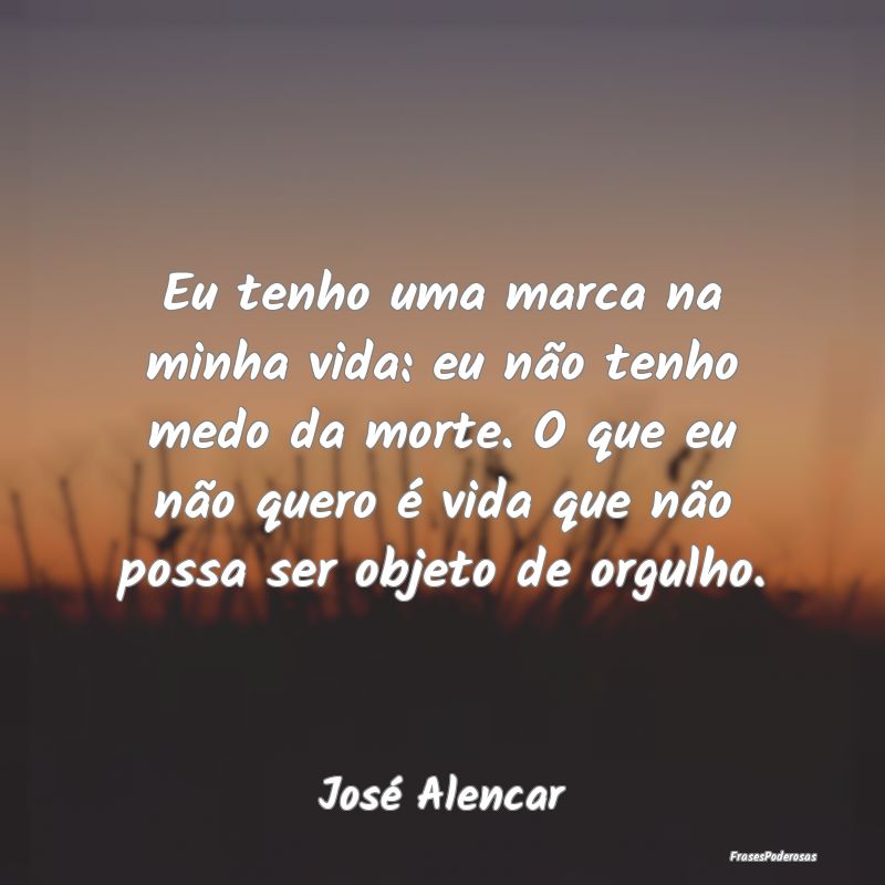Eu tenho uma marca na minha vida: eu não tenho me... Eu tenho uma marca na minha vida: eu não tenho me...